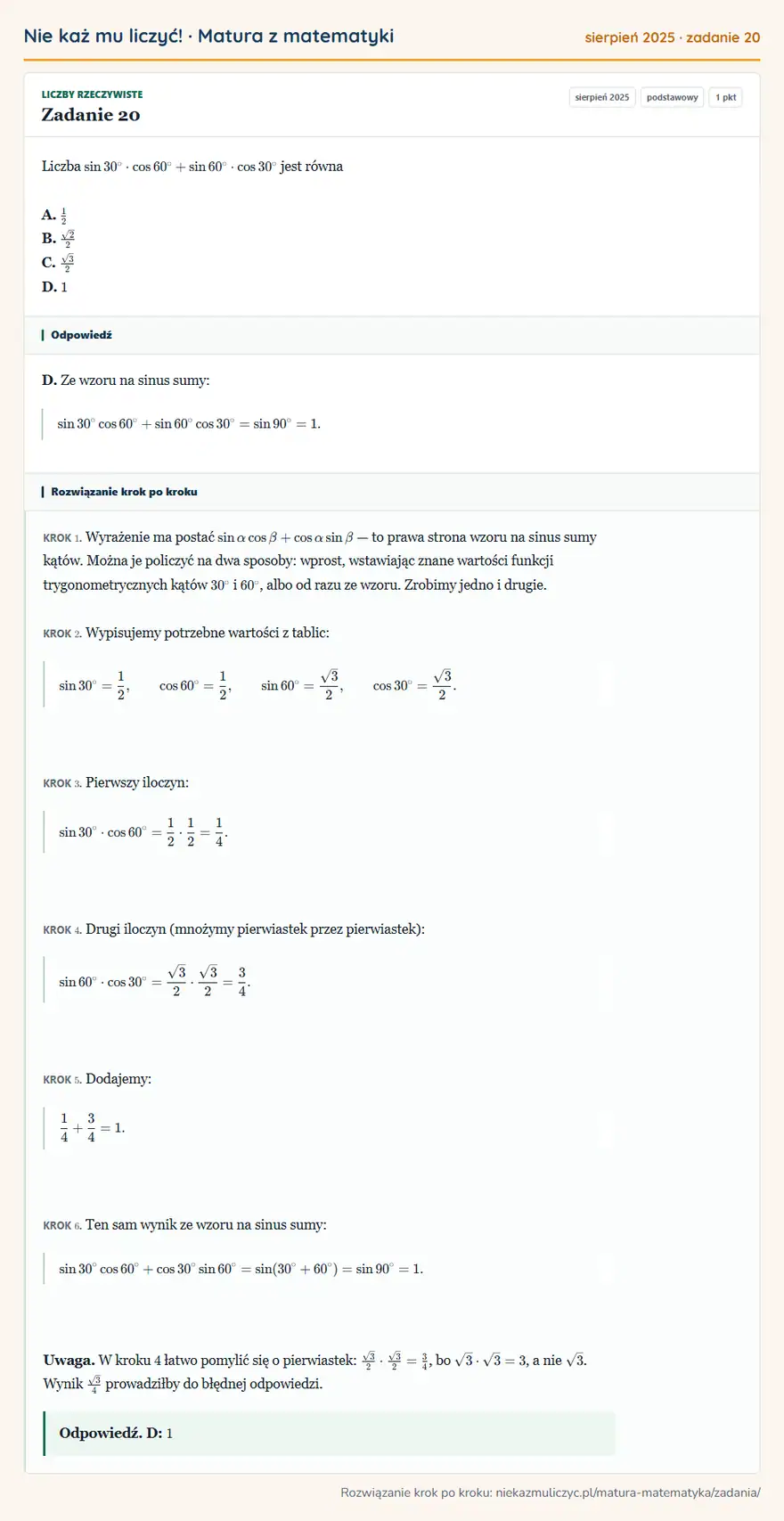 Rozwiązanie zadania 20 (matura z matematyki sierpień 2025): Liczba sin30°·cos60°+sin60°·cos30° jest równa A. 12 B. √2/2 C. √3/2 D. 1