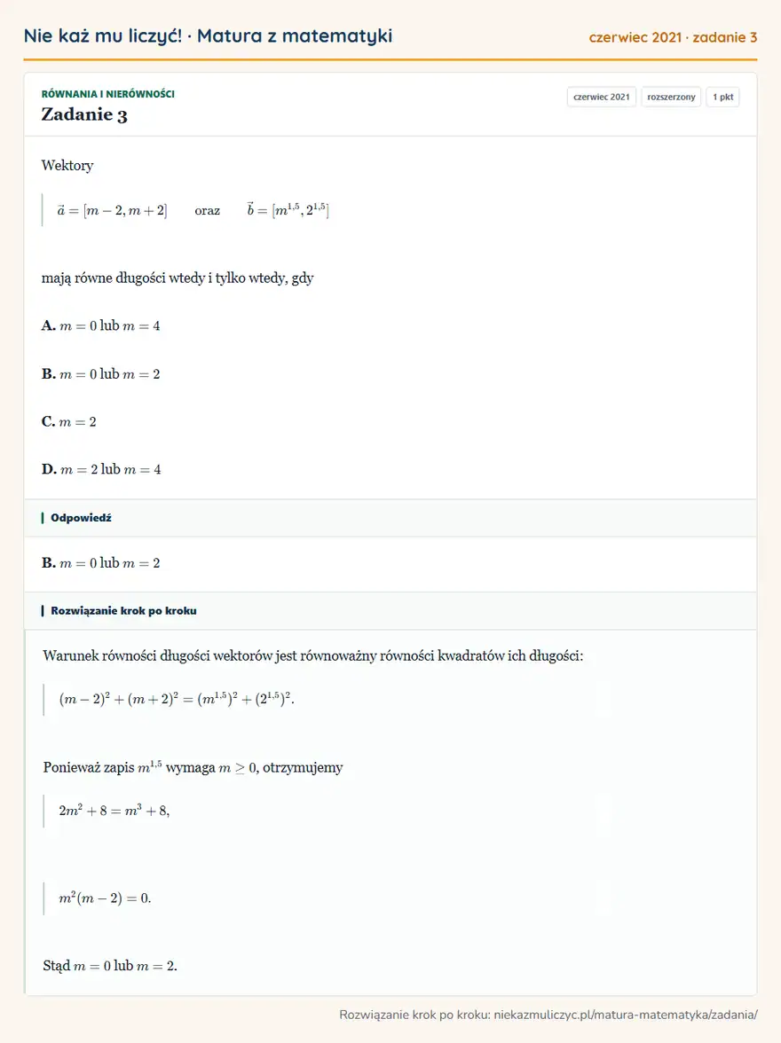 Rozwiązanie zadania 3 (matura z matematyki czerwiec 2021): Wektory a=[m-2,m+2] oraz b=[m¹,5,2¹,5] mają równe długości wtedy i tylko wtedy, gdy A. m=0 lub m=4 B. m=0 lub…