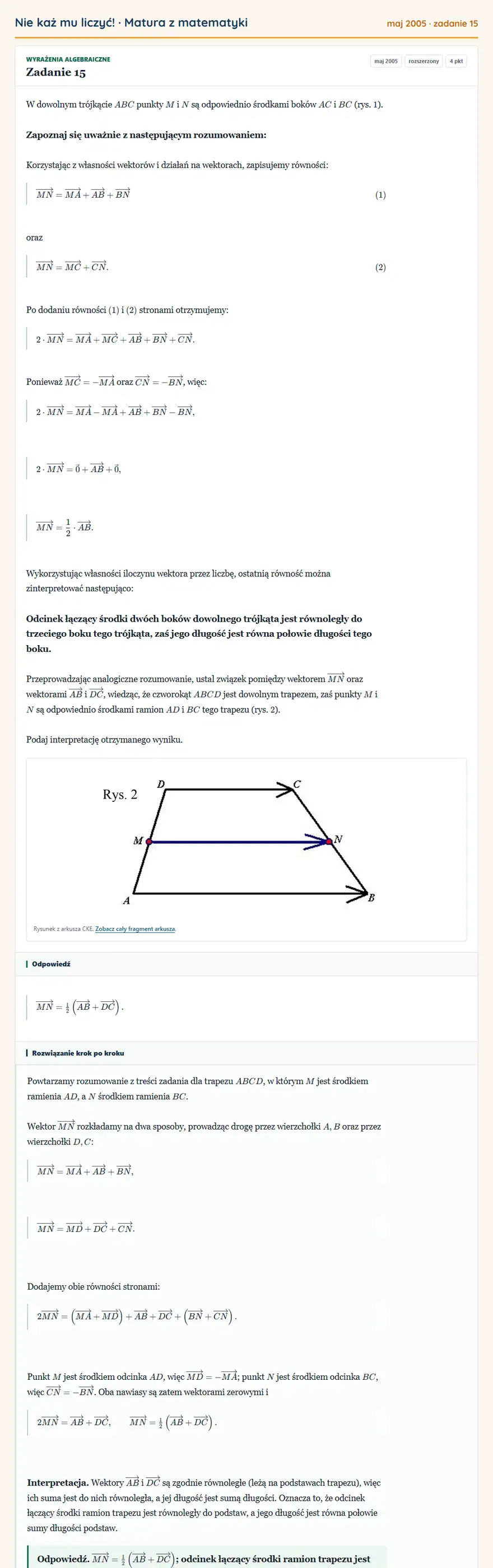 Rozwiązanie zadania 15, matura z matematyki maj 2005, poziom rozszerzony: W dowolnym trójkącie ABC punkty M i N są odpowiednio środkami boków AC i BC (rys. 1 ). Zapoznaj się uważnie z… Odpowiedź: MN=12 (AB+DC )