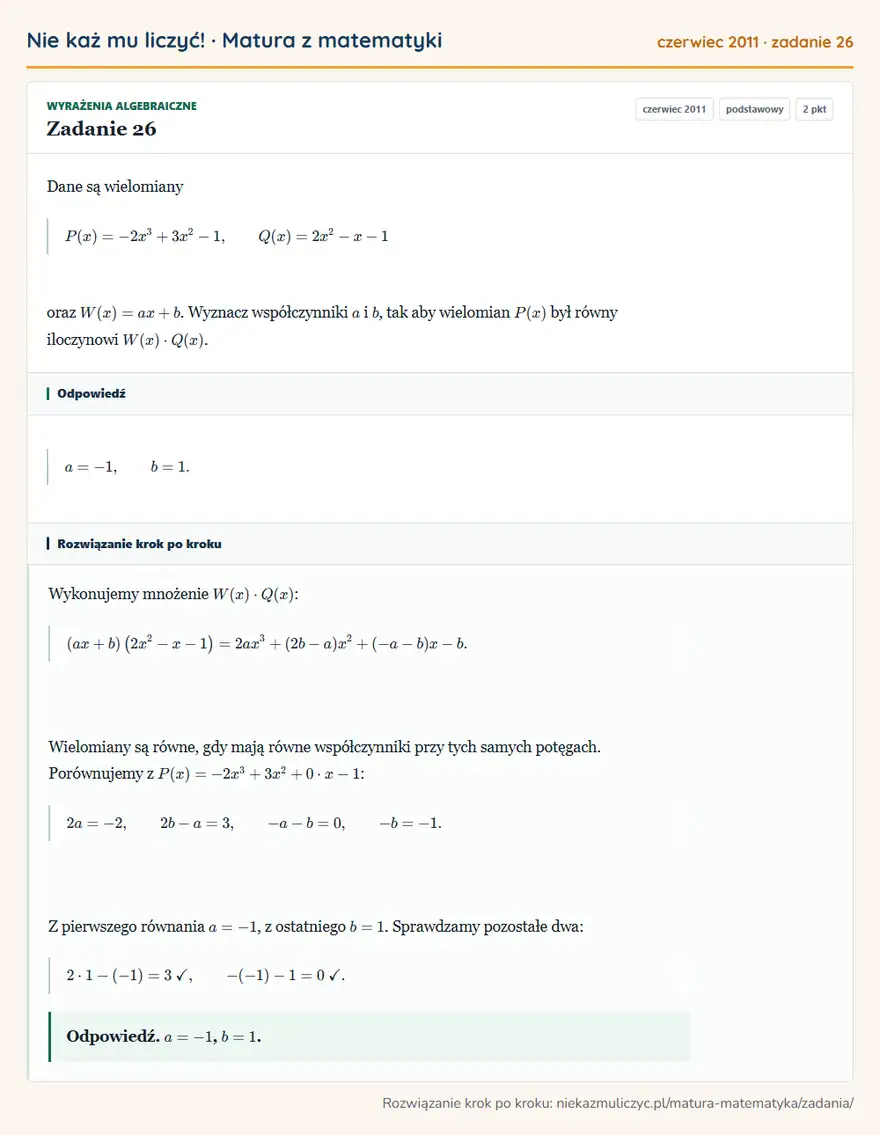 Rozwiązanie zadania 26 (matura z matematyki czerwiec 2011): Dane są wielomiany P(x)=-2x³+3x²-1, Q(x)=2x²-x-1 oraz W(x)=ax+b. Wyznacz współczynniki a i b, tak aby…