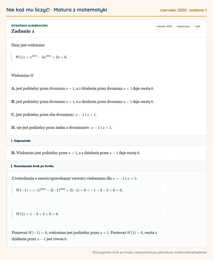 Rozwiązanie zadania 1 (matura z matematyki czerwiec 2020): Dany jest wielomian W(x)=x²019-3x²000+2x+6. Wielomian W A. jest podzielny przez dwumian x-1, a z dzielenia…