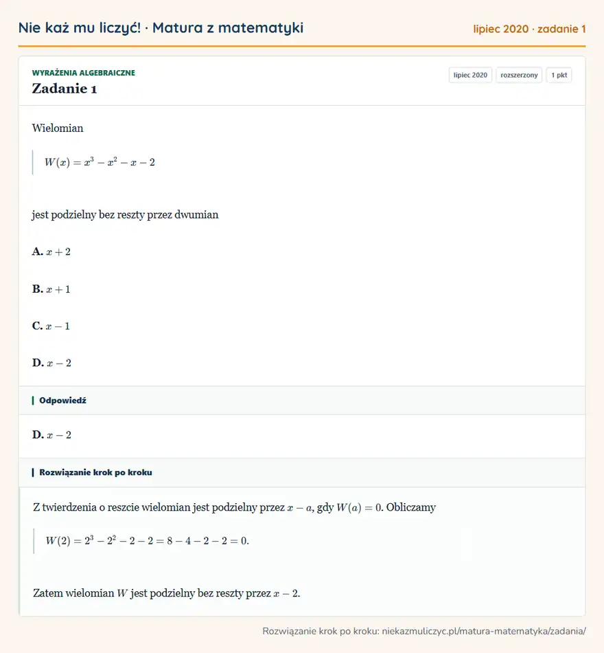 Rozwiązanie zadania 1 (matura z matematyki lipiec 2020): Wielomian W(x)=x³-x²-x-2 jest podzielny bez reszty przez dwumian A. x+2 B. x+1 C. x-1 D. x-2