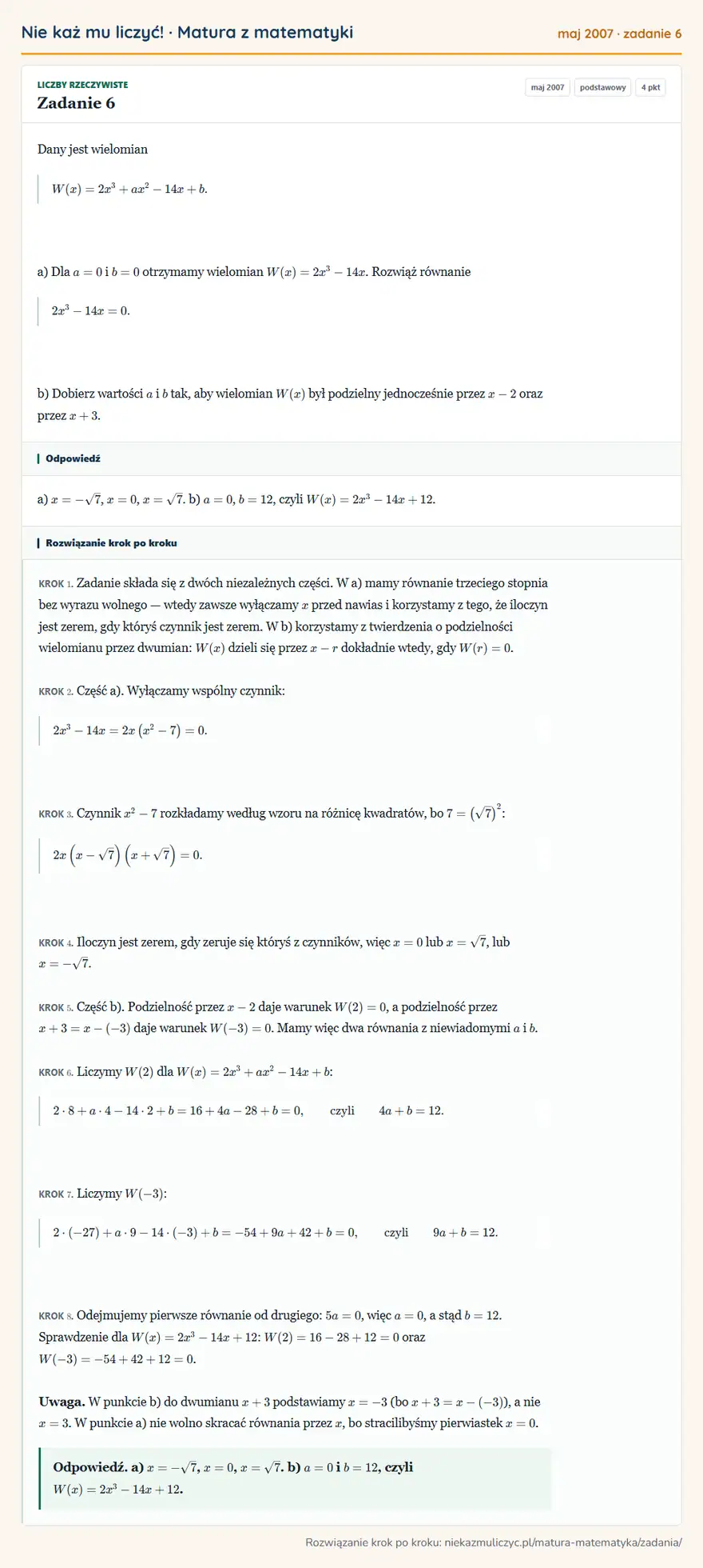 Rozwiązanie zadania 6 (matura z matematyki maj 2007): Dany jest wielomian W(x)=2x³+ax²-14x+b. a) Dla a=0 i b=0 otrzymamy wielomian W(x)=2x³-14x. Rozwiąż równanie…