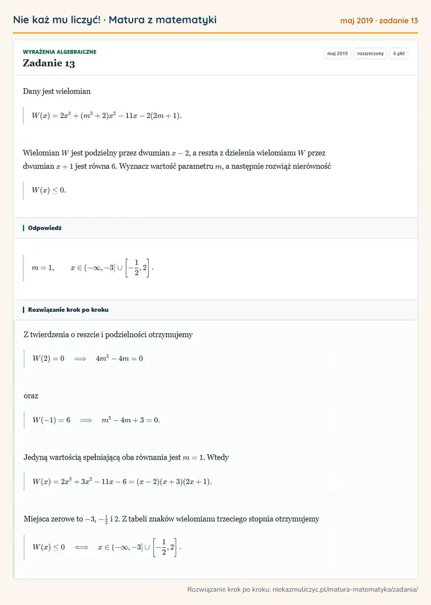 Rozwiązanie zadania 13, matura z matematyki maj 2019, poziom rozszerzony: Dany jest wielomian W(x)=2x³+(m³+2)x²-11x-2(2m+1). Wielomian W jest podzielny przez dwumian x-2, a reszta z… Odpowiedź: m=1, x∈(-∞,-3] [-1/2,2 ]
