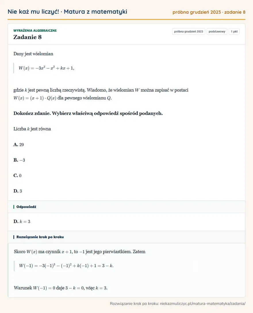 Rozwiązanie zadania 8 (matura z matematyki próbna grudzień 2023): Dany jest wielomian W(x)=-3x³-x²+kx+1, gdzie k jest pewną liczbą rzeczywistą. Wiadomo, że wielomian W można…