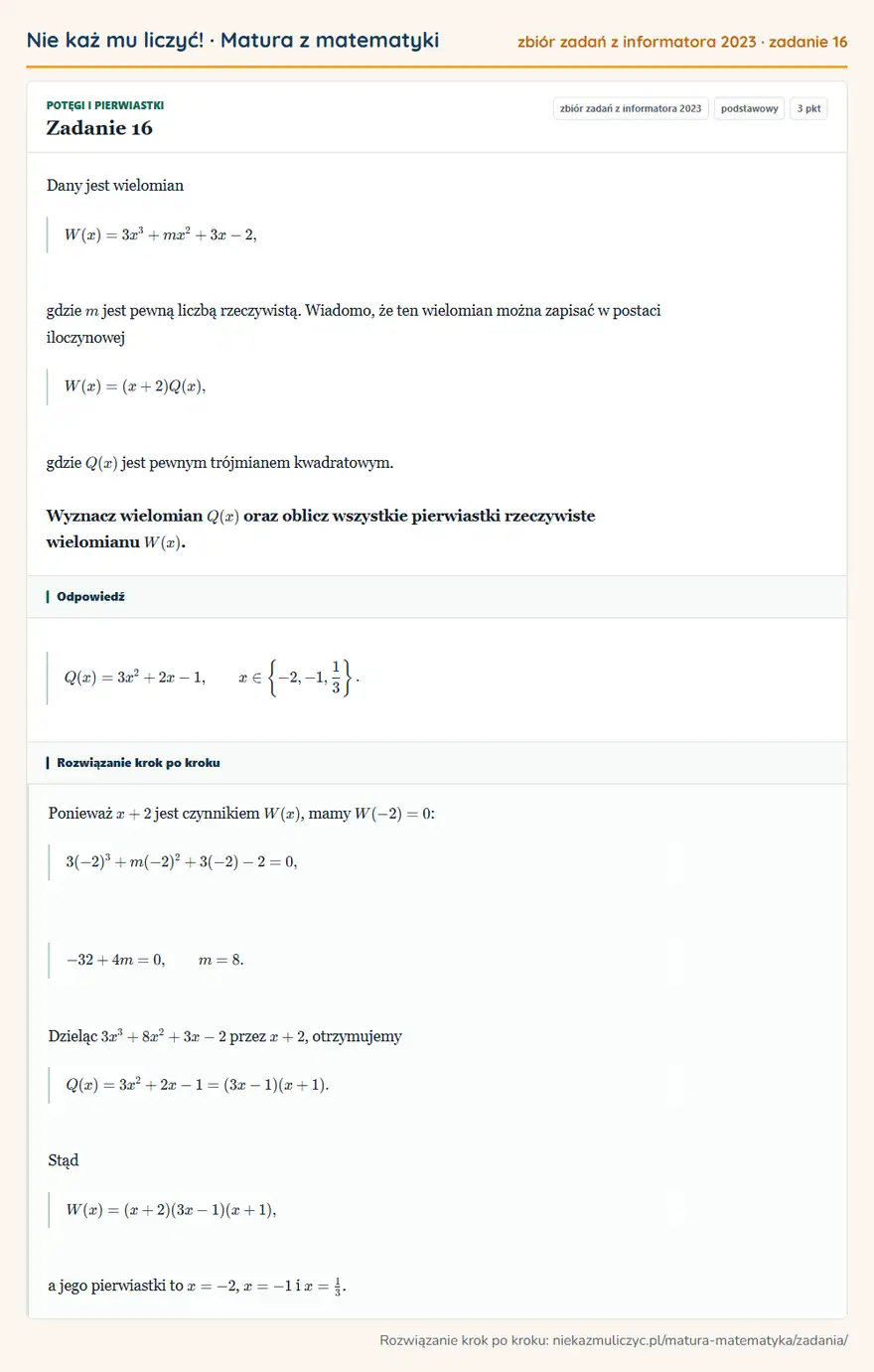 Rozwiązanie zadania 16, zbiór zadań z informatora CKE 2023, poziom podstawowy: Dany jest wielomian W(x)=3x³+mx²+3x-2, gdzie m jest pewną liczbą rzeczywistą. Wiadomo, że ten wielomian można… Odpowiedź: Q(x)=3x²+2x-1, x∈ \-2,-1,1/3 \
