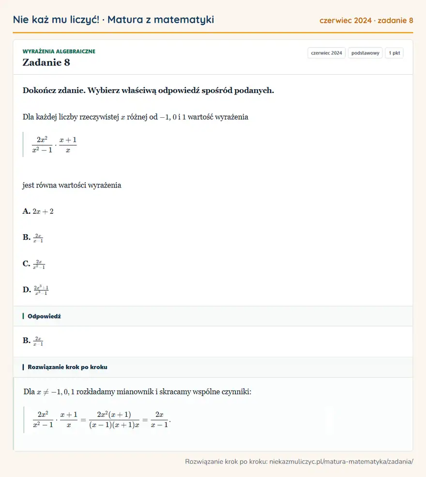 Rozwiązanie zadania 8 (matura z matematyki czerwiec 2024): Dokończ zdanie. Wybierz właściwą odpowiedź spośród podanych. Dla każdej liczby rzeczywistej x różnej od -1, 0…