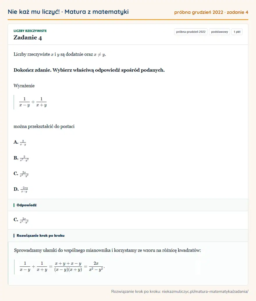 Rozwiązanie zadania 4, matura z matematyki próbna grudzień 2022, poziom podstawowy: Liczby rzeczywiste x i y są dodatnie oraz x≠ y. Dokończ zdanie. Wybierz właściwą odpowiedź spośród podanych… Odpowiedź: C. 2x/(x²-y²)