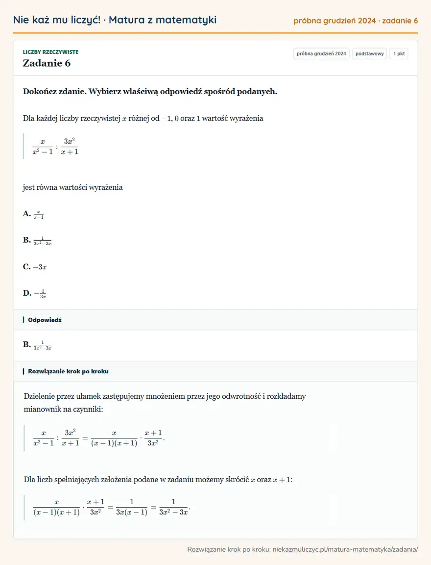 Rozwiązanie zadania 6 (matura z matematyki próbna grudzień 2024): Dokończ zdanie. Wybierz właściwą odpowiedź spośród podanych. Dla każdej liczby rzeczywistej x różnej od -1, 0…