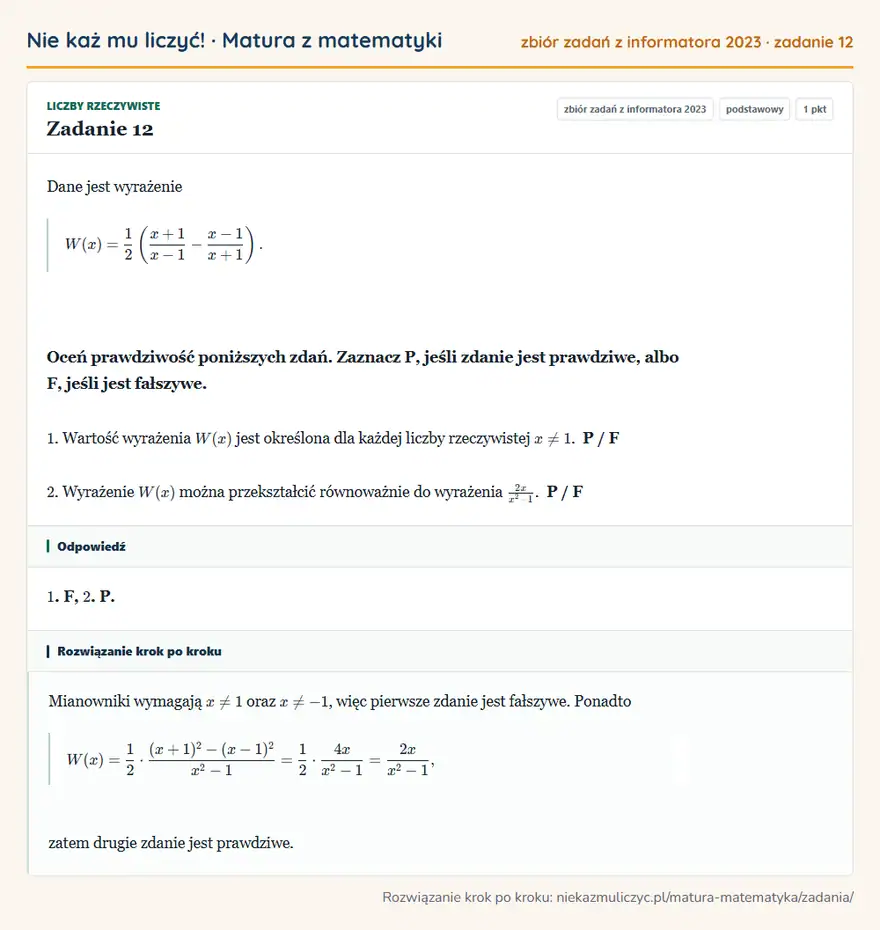 Rozwiązanie zadania 12 (zbiór zadań z informatora CKE 2023): Dane jest wyrażenie W(x)=12 (x+1/x-1-x-1/x+1 ). Oceń prawdziwość poniższych zdań. Zaznacz P, jeśli zdanie…