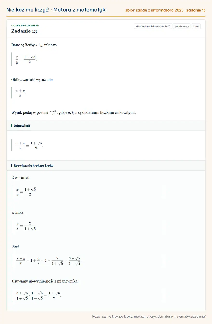 Rozwiązanie zadania 13 (zbiór zadań z informatora CKE 2025): Dane są liczby x i y, takie że x/y=1+√5/2. Oblicz wartość wyrażenia x+y/x. Wynik podaj w postaci a+√b/c…