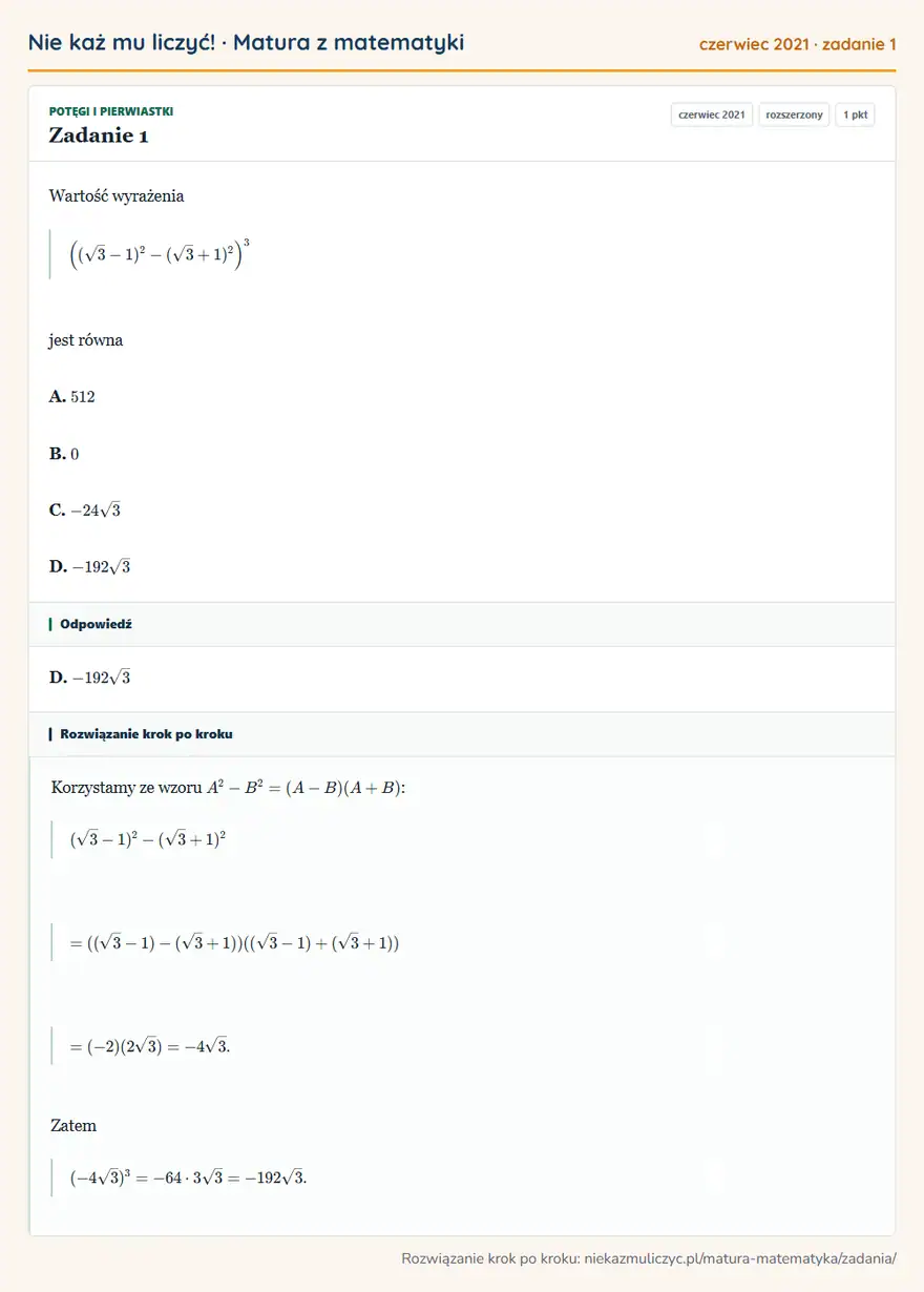 Rozwiązanie zadania 1 (matura z matematyki czerwiec 2021): Wartość wyrażenia ((√3-1)²-(√3+1)² )³ jest równa A. 512 B. 0 C. -24√3 D. -192√3