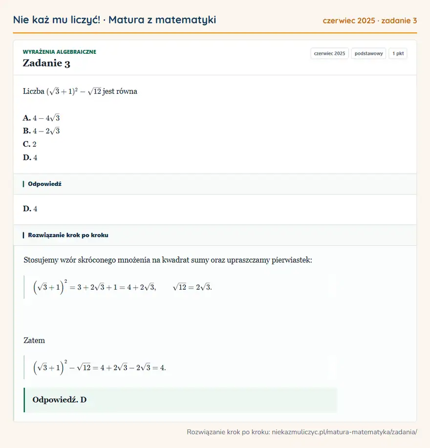 Rozwiązanie zadania 3 (matura z matematyki czerwiec 2025): Liczba (√3+1)²-√12 jest równa A. 4-4√3 B. 4-2√3 C. 2 D. 4