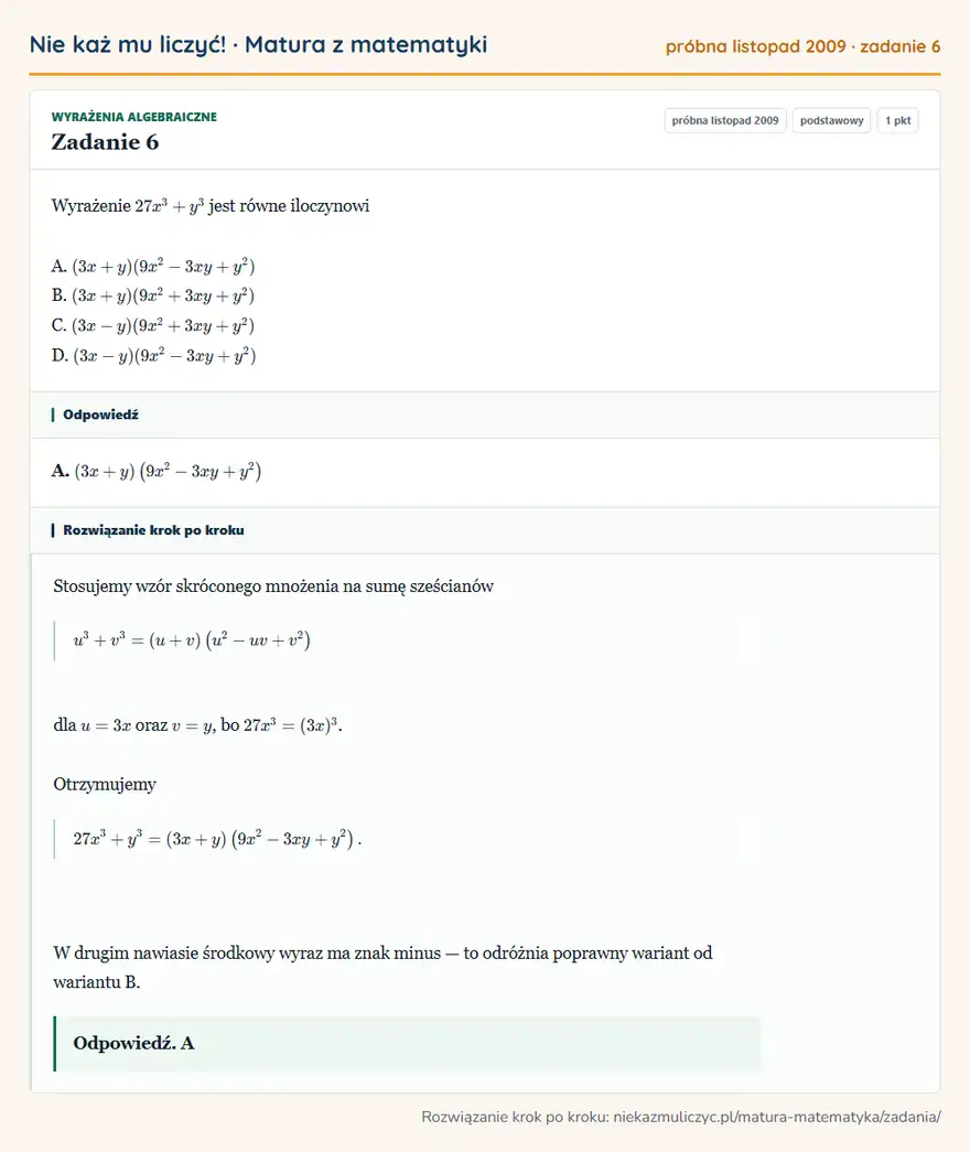 Rozwiązanie zadania 6 (matura z matematyki próbna listopad 2009): Wyrażenie 27x³+y³ jest równe iloczynowi A. (3x+y)(9x²-3xy+y²) B. (3x+y)(9x²+3xy+y²) C. (3x-y)(9x²+3xy+y²) D…