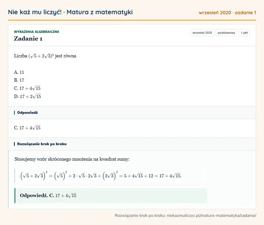 Rozwiązanie zadania 1, matura z matematyki wrzesień 2020, poziom podstawowy: Liczba (√5+2√3)² jest równa A. 11 B. 17 C. 17+4√15 D. 17+2√15 Odpowiedź: C. 17+4√15