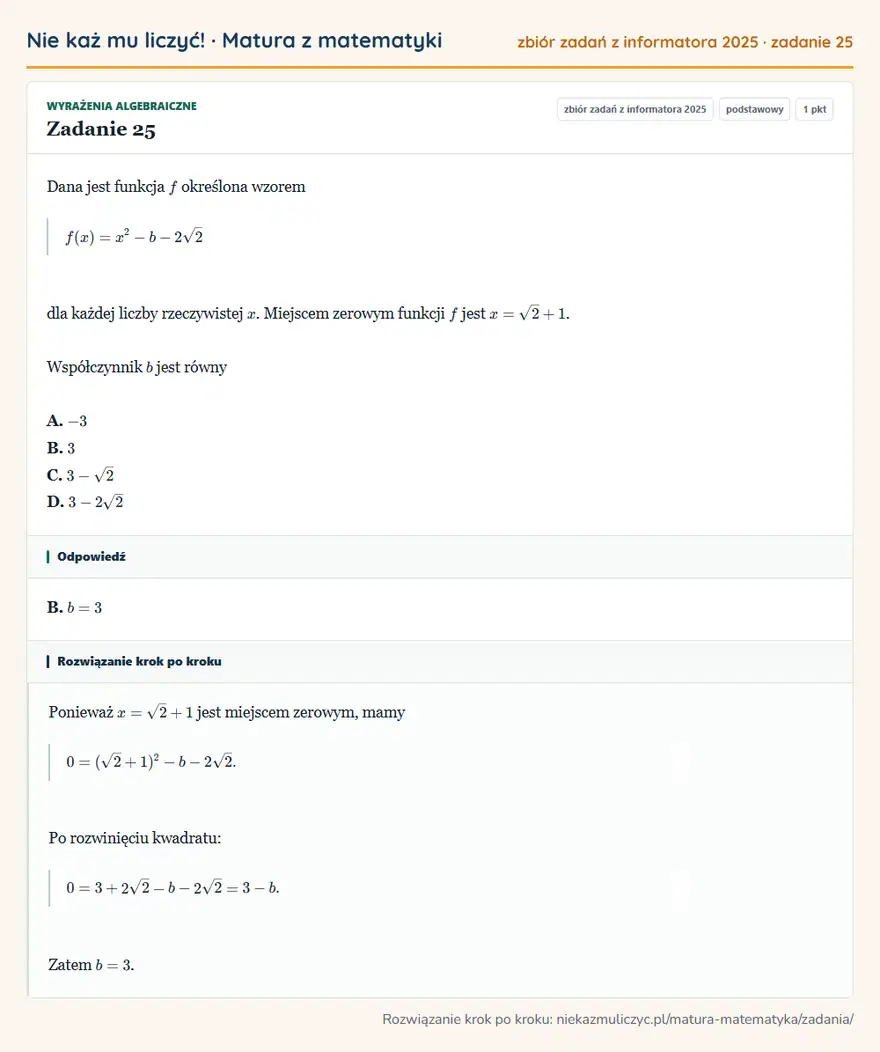 Rozwiązanie zadania 25 (zbiór zadań z informatora CKE 2025): Dana jest funkcja f określona wzorem f(x)=x²-b-2√2 dla każdej liczby rzeczywistej x. Miejscem zerowym funkcji…