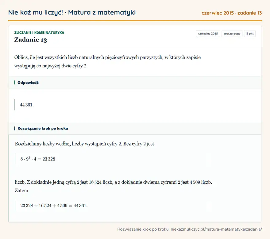 Rozwiązanie zadania 13 (matura z matematyki czerwiec 2015): Oblicz, ile jest wszystkich liczb naturalnych pięciocyfrowych parzystych, w których zapisie występują co…
