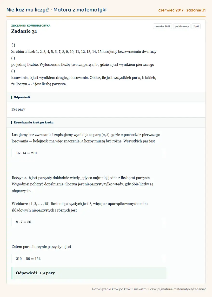 Rozwiązanie zadania 31 (matura z matematyki czerwiec 2017): Ze zbioru liczb 1, 2, 3, 4, 5, 6, 7, 8, 9, 10, 11, 12, 13, 14, 15 losujemy bez zwracania dwa razy ( ) po…