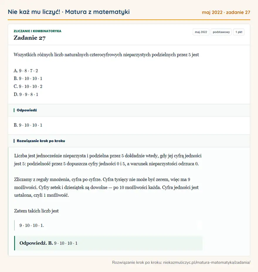 Rozwiązanie zadania 27 (matura z matematyki maj 2022): Wszystkich różnych liczb naturalnych czterocyfrowych nieparzystych podzielnych przez 5 jest A. 9 · 8 · 7 · 2…