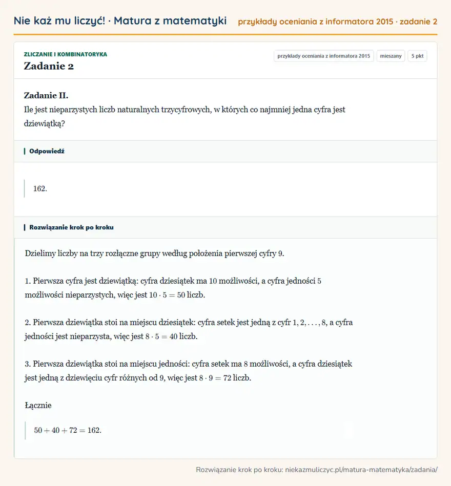 Rozwiązanie zadania 2 (zbiór zadań z informatora CKE 2015): Zadanie II. Ile jest nieparzystych liczb naturalnych trzycyfrowych, w których co najmniej jedna cyfra jest…