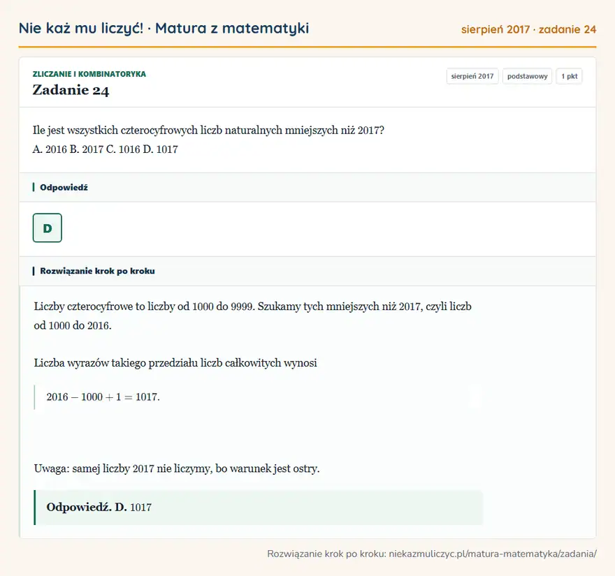 Rozwiązanie zadania 24 (matura z matematyki sierpień 2017): Ile jest wszystkich czterocyfrowych liczb naturalnych mniejszych niż 2017? A. 2016 B. 2017 C. 1016 D. 1017