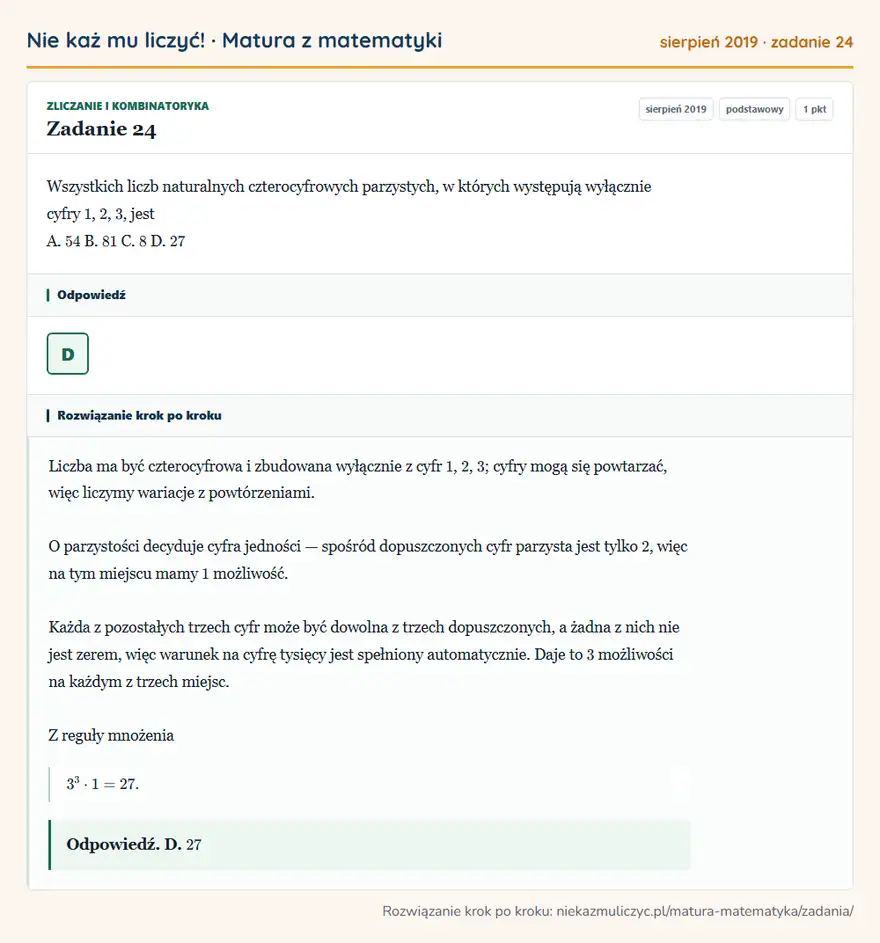 Rozwiązanie zadania 24 (matura z matematyki sierpień 2019): Wszystkich liczb naturalnych czterocyfrowych parzystych, w których występują wyłącznie cyfry 1, 2, 3, jest A…