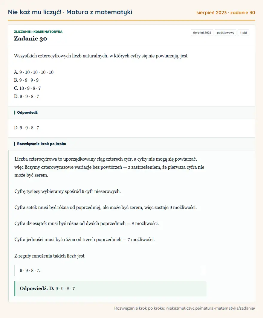 Rozwiązanie zadania 30 (matura z matematyki sierpień 2023): Wszystkich czterocyfrowych liczb naturalnych, w których cyfry się nie powtarzają, jest A. 9 · 10 · 10 · 10 ·…
