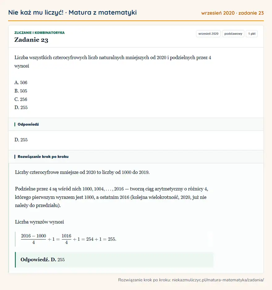 Rozwiązanie zadania 23 (matura z matematyki wrzesień 2020): Liczba wszystkich czterocyfrowych liczb naturalnych mniejszych od 2020 i podzielnych przez 4 wynosi A. 506 B…
