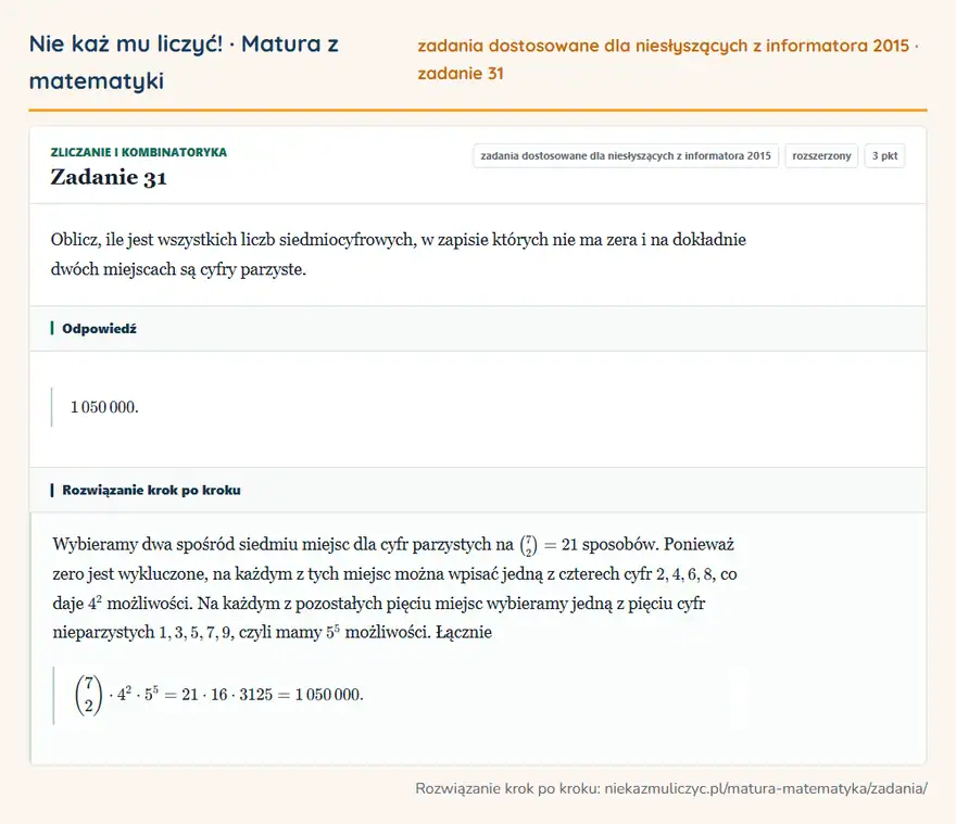 Rozwiązanie zadania 31, zbiór zadań z informatora CKE 2015, poziom rozszerzony: Oblicz, ile jest wszystkich liczb siedmiocyfrowych, w zapisie których nie ma zera i na dokładnie dwóch… Odpowiedź: 1 050 000