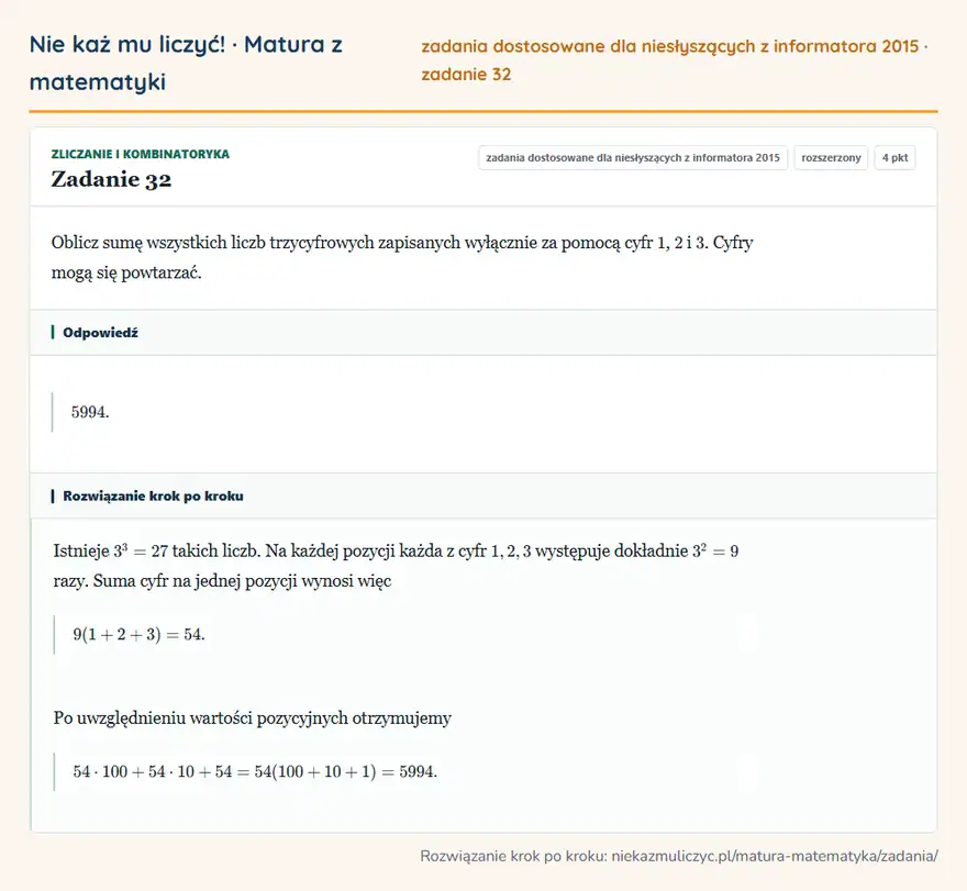 Rozwiązanie zadania 32, zbiór zadań z informatora CKE 2015, poziom rozszerzony: Oblicz sumę wszystkich liczb trzycyfrowych zapisanych wyłącznie za pomocą cyfr 1, 2 i 3. Cyfry mogą się… Odpowiedź: 5994