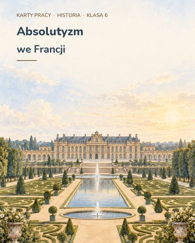 Absolutyzm we Francji — 5 kart pracy z historii, klasa 6, z kluczem — okładka