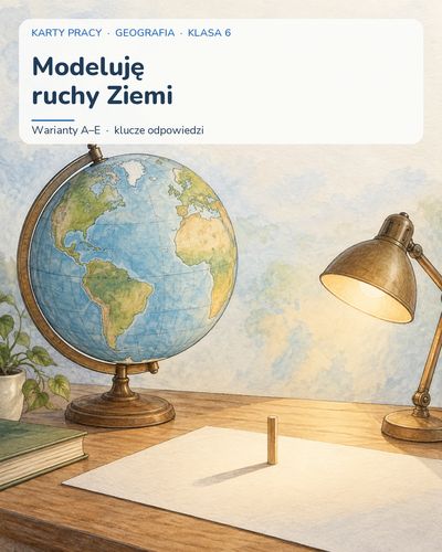 Modeluję ruchy Ziemi — 5 kart pracy z geografii, klasa 6, z kluczem — okładka