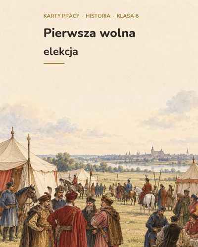 Pierwsza wolna elekcja — 5 kart pracy z historii, klasa 6, z kluczem — okładka
