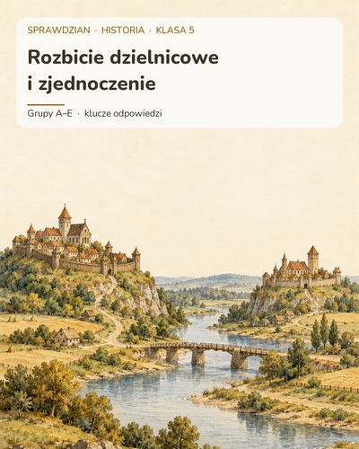 Rozbicie dzielnicowe i zjednoczenie — sprawdzian, klasa 5, grupy A–E — okładka