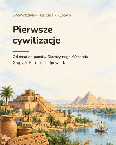 Pierwsze cywilizacje — sprawdzian z historii, klasa 5, grupy A–E — okładka