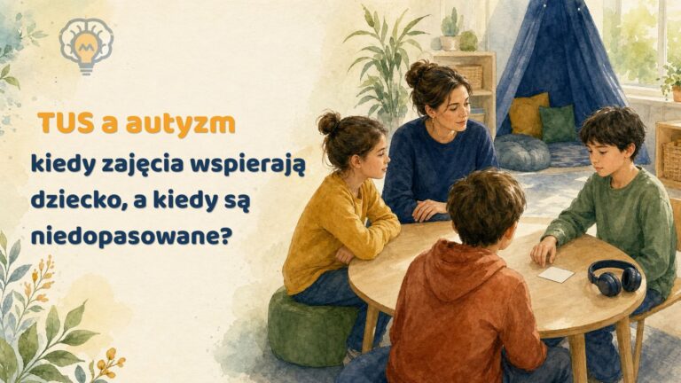 Dziecko uczestniczy w zajęciach TUS na dostępnych dla siebie zasadach, z możliwością wyboru komunikacji i odpoczynku.