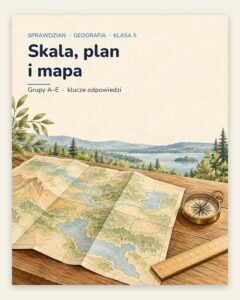 Skala, plan i mapa — sprawdzian z geografii, klasa 5, grupy A–E — okładka