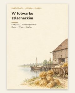 W folwarku szlacheckim — 5 kart pracy z historii, klasa 6, z kluczem — okładka