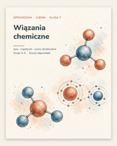 Wiązania chemiczne — sprawdzian z chemii, klasa 7, grupy A–E — okładka