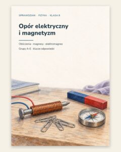 Opór elektryczny i magnetyzm — sprawdzian z fizyki, klasa 8, grupy A–E — okładka