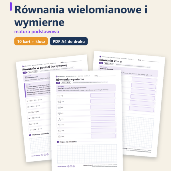 Równania wielomianowe i wymierne, matura — 10 kart PDF z kluczem