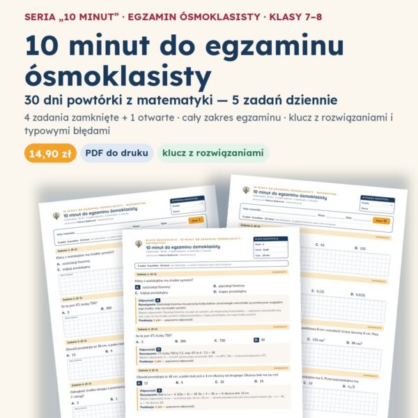 10 minut do egzaminu ósmoklasisty — matematyka: 30 dni, PDF z kluczem