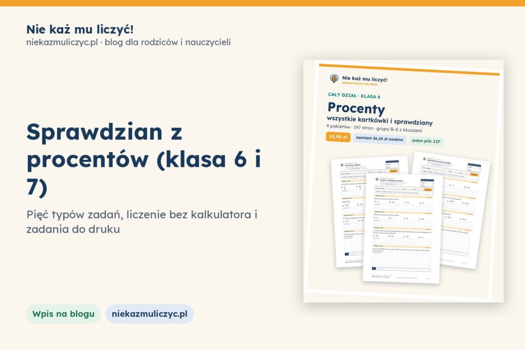 Sprawdzian z procentów (klasa 6 i 7): pięć typów zadań, liczenie bez kalkulatora i zadania do druku