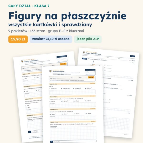 Figury na płaszczyźnie — cały dział, klasa 7 (9 pakietów)