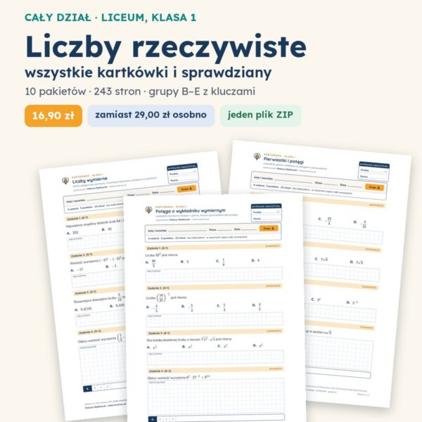 Liczby rzeczywiste — cały dział, liceum, klasa 1 (10 pakietów)