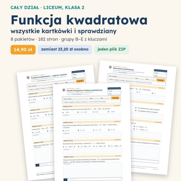 Funkcja kwadratowa — cały dział, liceum, klasa 2 (8 pakietów)