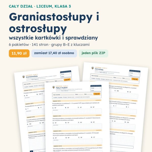 Graniastosłupy i ostrosłupy — cały dział, liceum, klasa 3 (6 pakietów)
