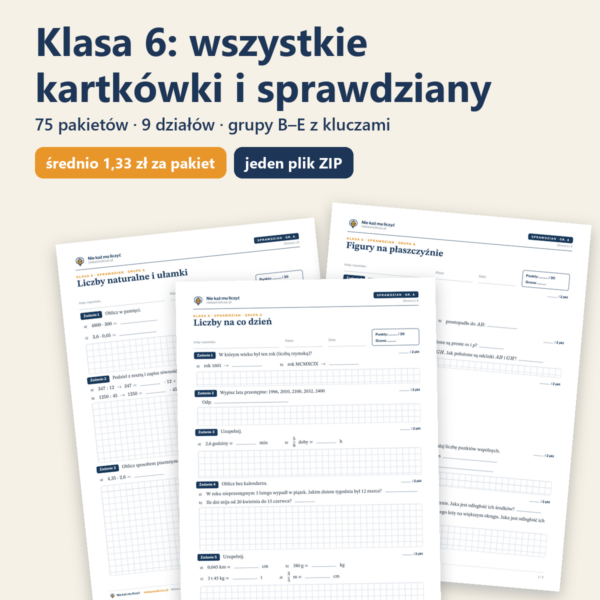 Klasa 6 — wszystkie kartkówki i sprawdziany (75 pakietów)