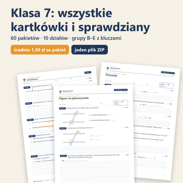 Klasa 7 — wszystkie kartkówki i sprawdziany (60 pakietów)