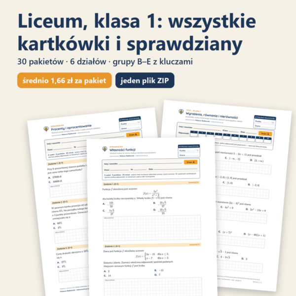 Liceum, klasa 1 — wszystkie kartkówki i sprawdziany (30 pakietów)